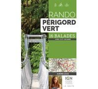 Rando Périgord Vert 16 balades à pied, à VTT, en canoë - Aurore Lucas - Geste - broché - Guide