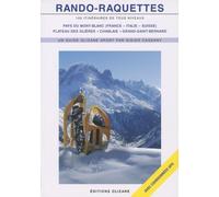 Rando-raquettes : 100 itinéraires de tous les niveaux - Pays du Mont-Blanc, plateau des Glières, Chablais, Grand-Saint-Bernard