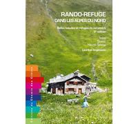 RANDO-REFUGE DANS LES ALPES DU NORD-Belles balades et refuges de caractère-2ᵉ édition