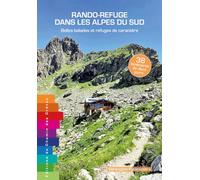 Rando-refuge dans les Alpes du Sud - Belles balades et refuges de caractère