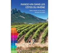 Rando-vin dans les Côtes du Rhône belles balades et domaines viticoles de qualité