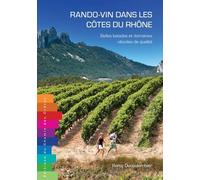 Rando-Vin Dans Les Côtes Du Rhône - Belles Balades Et Domaines Viticoles De Qualité