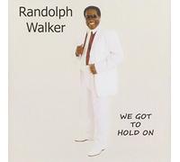Randolph Walker - We Got to Hold on
