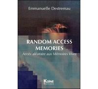 Random Access Memories - Emmanuelle Destremau - Koine - broché - Théâtre