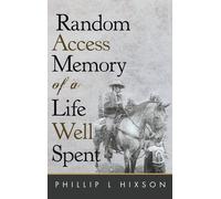 Random Access Memories Of A Life Well Spent