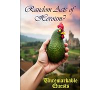 Random Acts of Heroism: Unremarkable Quests