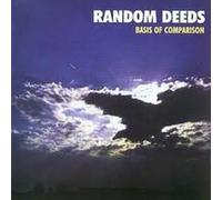 Random Deeds - Basis Of Comparison
