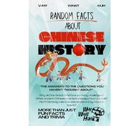 Random Facts About Chinese History: More Than Just Fun Facts and Trivia About China