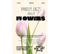 Random Facts About Flowers: More Than Just Fun Facts and Trivia