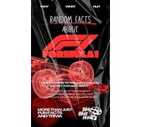Random Facts About Formula 1: More Than Just Fun Facts and Trivia About F1