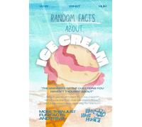 Random Facts About Ice Cream: More Than Just Fun Facts and Trivia