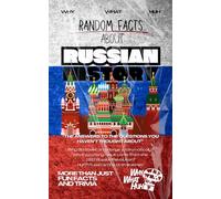 Random Facts About Russian History: More Than Just Fun Facts and Trivia About Russia