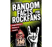 Random Facts for Rock Fans: 160 Wild and Legendary Facts from AC/DC to Led Zeppelin | The Perfect Gift for Rock Fans & Music Lovers