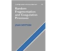 Random Fragmentation And Coagulation Processes, Cambridge Studies in Advanced Mathematics Jean Bertoin (Auteur)