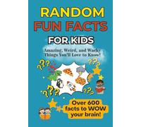 Random Fun Facts for Kids - Amazing, Weird and Wacky Things You'll Love to Know: Fun Facts with Easy to Read Print about science, animals, geography ... ... for Vacations, Holidays and Classroom