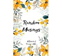 ~ Random Musings ~ - A Bunch of Poems