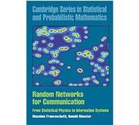 Random Networks for Communication, Cambridge Series in Statistical and Probabilistic Mathematics Massimo Franceschetti, Ronald Meester (Auteur)