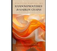 Random Processes & Markov Chains: A Comprehensive Guide To Stochastic Modeling And Applications