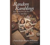 Random Ramblings: Poems From My Heart, I Hope They Touch Yours