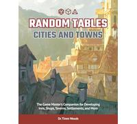 Random Tables: Cities and Towns: The Game Master's Companion for Developing Inns, Shops, Taverns, Settlements, and More
