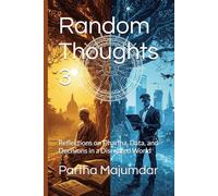 Random Thoughts 3: Reflections on Dharma, Data, and Decisions in a Disrupted World