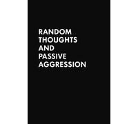 Random Thoughts And Passive Aggression: Funny Quote on Elegant Cover, Sarcastic, Dark Humor titled Journal, Gag Gift, Dot Blank, Funny Notebook for ... Emotional, Graphite Cover, Hilarious Writing