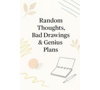 Random Thoughts, Bad Drawings & Genius Plans: notebook