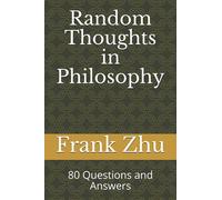 Random Thoughts in Philosophy: 80 Questions and Answers