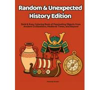 Random & Unexpected: History Edition: Bold & Easy Coloring Book of Fascinating Objects from Ancient Civilizations, Medieval Times, and Beyond