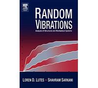 Random Vibrations: Analysis Of Structural And Mechanical Systems