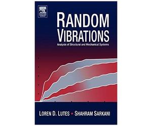 Random Vibrations: Analysis Of Structural And Mechanical Systems
