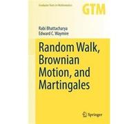 Random Walk Brownian Motion and Martingales by Edward C. Waymire Rabi Bhattacharya Edward C. Waymire (Auteur)