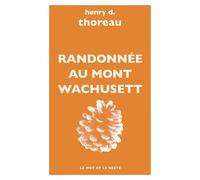 Randonnee au mont wachusett - Henry David Thoreau - Le Mot Et Le Reste - broché - Roman