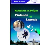 Randonnée en Arctique Finlande et Laponie 2026: Votre guide complet des sentiers des parcs nationaux, des aventures arctiques et du camping sauvage sous le soleil de minuit