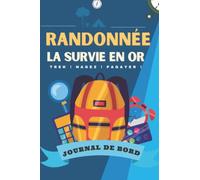 Randonnée: La survie en or: Trek ! Nagez ! Pagayer !: Carnet de suivi randonnée pédestre: Cahier de rando pour 50 Expédition à compléter 3 fiches par ... et idéal à emporté partout au Format A5