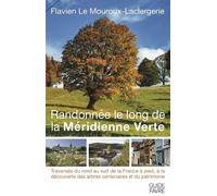 Randonnée le long de la Méridienne Verte - Flavien Le Mouroux-Laclergerie - Favre Pierre-Marcel Eds - broché - Guide
