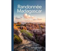 Randonnée Madagascar: Un guide complet pour explorer Madagascar.