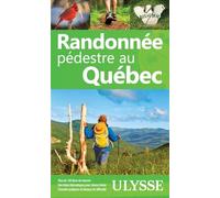 Randonnée pédestre au Québec Collectif Ulysse (Auteur)