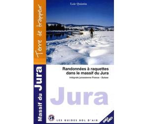 Randonnées à raquettes dans le massif du Jura: Intégrale jurassienne France-Suisse