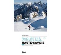 Randonnées à raquettes en Haute-Savoie T1: Gavot, Val d'Abondance, Vallée Verte, Brévon, Vallée d'Aulps, Vallée du Giffre