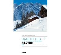 Randonnées à raquettes en Savoie T1: Val d'Arly, Beaufortain, Tarentaise, Vanoise, Trois Vallées