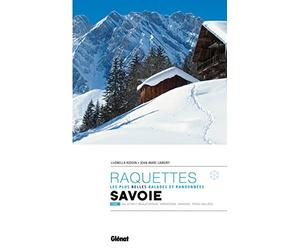 Randonnées à raquettes en Savoie T1: Val d'Arly, Beaufortain, Tarentaise, Vanoise, Trois Vallées
