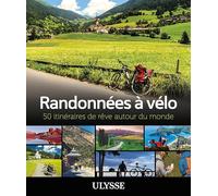 Randonnées à vélo - 50 itinéraires de rêve autour du monde
