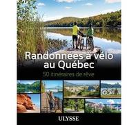 Collectif – Randonnées à vélo au Québec – 50 itinéraires de rêve – Broché – Ulysse