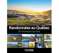 Randonnées au Québec - 25 itinéraires de rêve