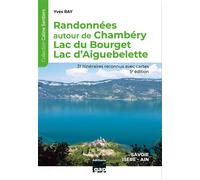 Randonnées autour de Chambéry, Lac du Bourget, Lac d'Aiguebelette 31 itinéraires reconnus avec cartes, 4ème édition - Yves Ray - Gap Eds - broché - Guide