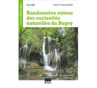 Randonnées autour des curiosités naturelles du Bugey 38 itinéraires reconnus, Haut et Bas Bugey - Yves Ray - Gap Eds - broché - Guide