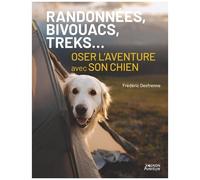 Randonnées, Bivouacs, Treks - Oser L'aventure Avec Son Chien