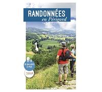 Randonnées en Périgord: 25 balades à pied