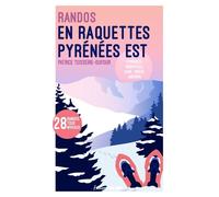 Randonnées en raquettes - Pyrénées Est - Patrice Teisseire-Dufour - Sud-Ouest - broché - Guide
